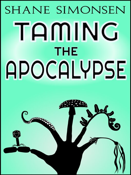 Title details for Taming the Apocalypse by Shane Simonsen - Available